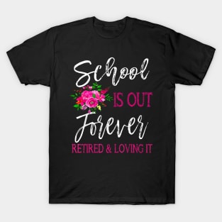 School Is Out Forever Retired Teacher Retirement T-Shirt